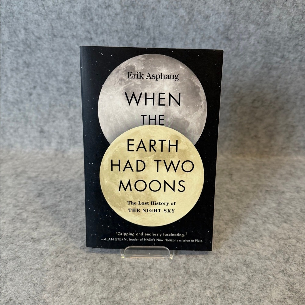 When the Earth Had Two Moons by Erik Asphaug - Science‎ Non Fiction - Paperback